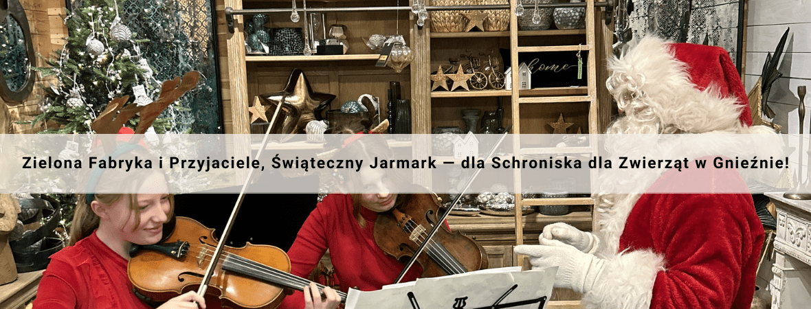 Zielona Fabryka i Przyjaciele, Świąteczny Jarmark — dla Schroniska dla Zwierząt w Gnieźnie!